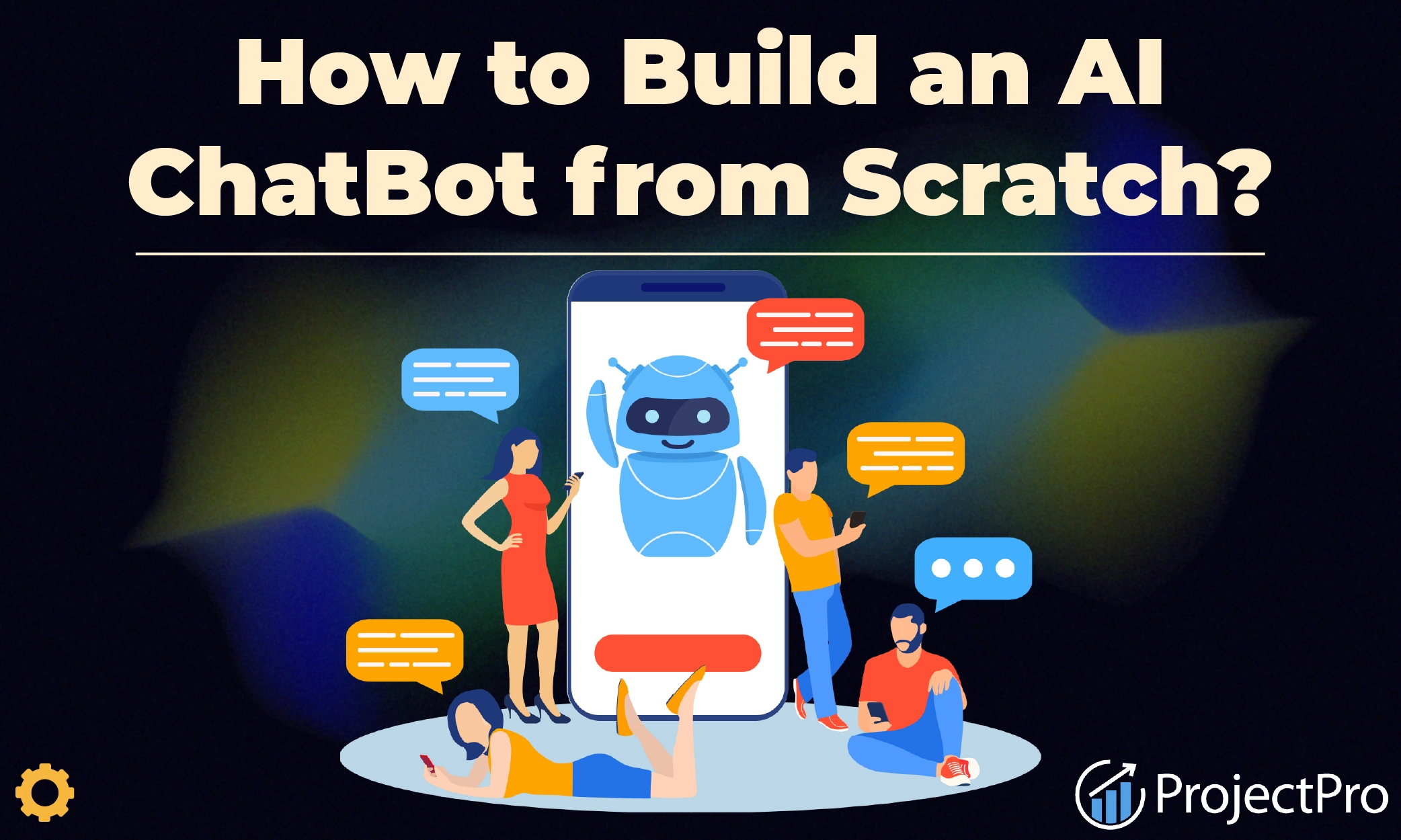 How To Build An AI ChatBot From Scratch 