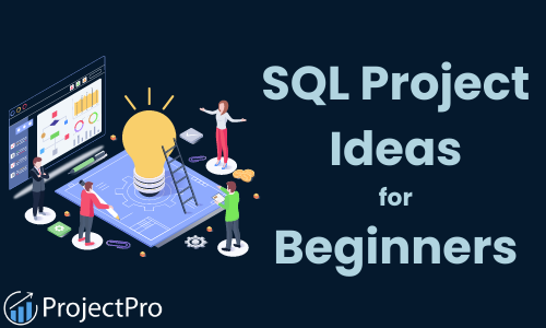 10 Best SQL Project Ideas For Beginners With Source Code