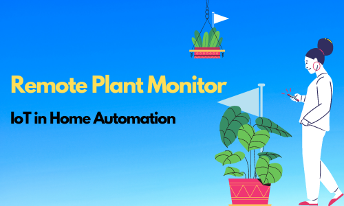 Image for Remote Plant Monitoring System using IoT 